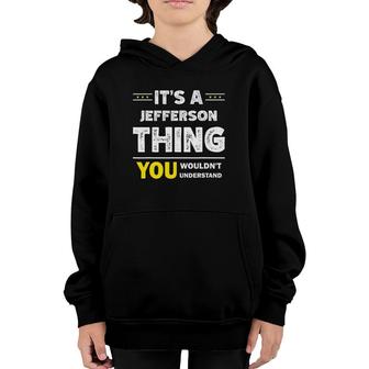 It's A Jefferson Thing You Wouldn't Understand Family Name Youth Hoodie | Mazezy