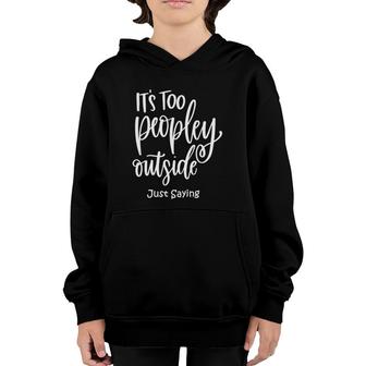 It's Too Peopley Outside Tank Top Youth Hoodie | Mazezy