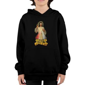 Jesus I Trust In You Any Catholic Person Youth Hoodie | Mazezy