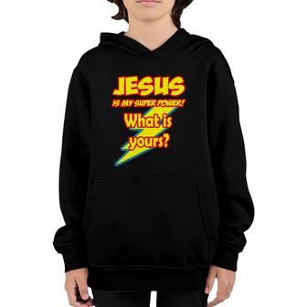 Jesus Is My Super Power What Is Yours Youth Hoodie | Mazezy CA
