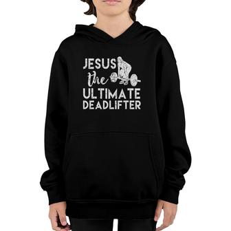 Jesus The Ultimate Deadlifter Weightlifting Youth Hoodie | Mazezy