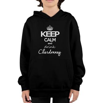 Keep Calm And Drink Chardonnay Gift For Wine Lovers Youth Hoodie | Mazezy