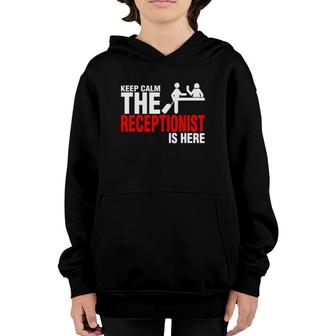 Keep Calm The Receptionist Is Here Youth Hoodie | Mazezy