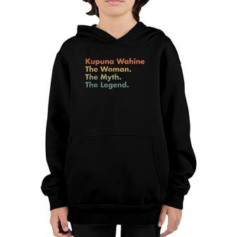 Kupuna Wahine The Woman The Myth The Legend Mom Grandma Youth Hoodie | Mazezy