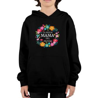 La Mejor Mama Del Mundo Dia De Las Madres Regalo Youth Hoodie | Mazezy