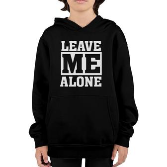 Leave Me Alone Funny Humor Introvert Shy Quote Saying Premium Youth Hoodie | Mazezy