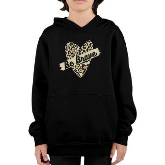 Leopard Heart Be Brave Banner Wild Encouraging Love Tee Youth Hoodie | Mazezy
