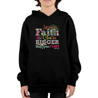 Let Your Faith In God Be Bigger Than Your Fears John 418 Ver2 Youth Hoodie | Mazezy