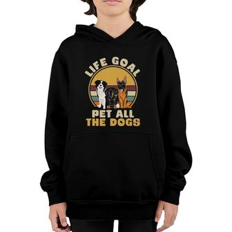 Life Goal Pet All The Dogs Funny Dog Lover Animal Dogs Youth Hoodie | Mazezy
