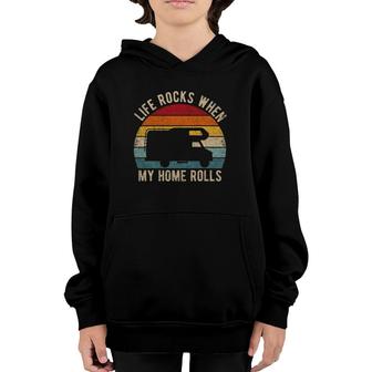 Life Rocks When My Home Rolls Road Trip Present Rv Camper Youth Hoodie | Mazezy