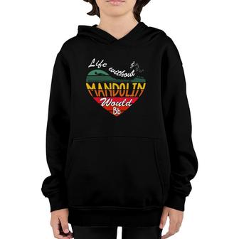 Life Without Mandolin Would Bb - Vintage Music Quotes Youth Hoodie | Mazezy