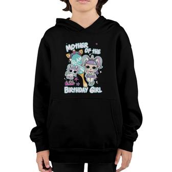 Lol Surprise Mother Of The Birthday Girl Youth Hoodie | Mazezy