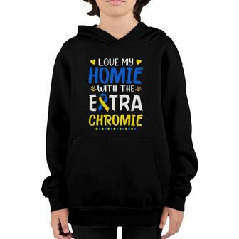Love My Homie With The Extra Chromie Down Syndrome Awareness Youth Hoodie | Mazezy