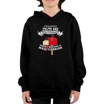 Mailman Mail Carrier Was Polite Now Mail Carrier Youth Hoodie | Mazezy