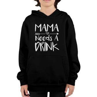 Mama Needs A Drink Funny Mothers Day Gift Youth Hoodie | Mazezy