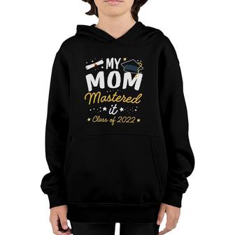 Masters Graduation Tee My Mom Mastered It Class Of 2022 Youth Hoodie | Mazezy