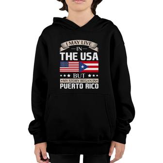 May Live In Usa Story Began In Puerto Rico Flag Youth Hoodie | Mazezy