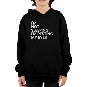 Mens I Am Not Sleeping I'm Resting My Eyes Gifts Youth Hoodie | Mazezy