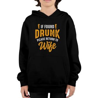 Mens If Found Drunk Please Return To Wife Couples Funny Party Youth Hoodie | Mazezy