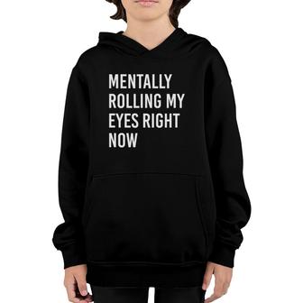 Mentally Rolling My Eyes Right Now Humor Gift Youth Hoodie | Mazezy