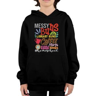 Messy Buns Library Runs Coffee Mugs Homeschool Mom Youth Hoodie | Mazezy