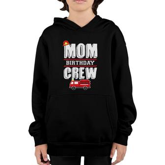Mom Birthday Crew Fire Truck Fireman Hosting Party Youth Hoodie | Mazezy
