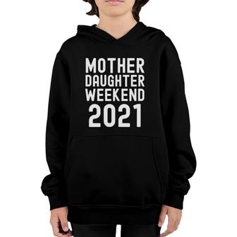 Mother Daughter Weekend 2021 Family Vacation Girls Trip Fun Youth Hoodie | Mazezy