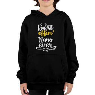 Mothers Day Birthday Grandma Gifts - Best Effin Nana Ever Youth Hoodie | Mazezy