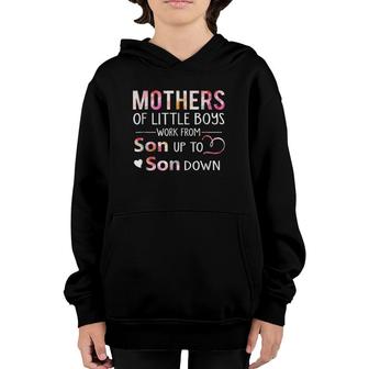 Mothers Of Little Boys Work From Son Up To Son Down Youth Hoodie | Mazezy
