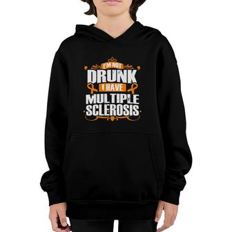 Multiple Sclerosis I'm Not Drunk I Have Multiple Sclerosis Youth Hoodie | Mazezy