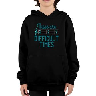 Music These Are Difficult Times Classical Blues Folk Youth Hoodie | Mazezy CA