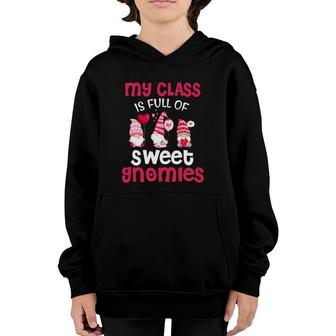 My Class Is Full Of Sweet Gnomies Valentines Day Teacher Youth Hoodie | Mazezy
