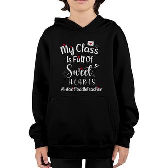 My Class Is Full Of Sweet Hearts Infant Toddler Teacher Youth Hoodie | Mazezy