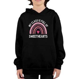 My Class Is Full Of Sweethearts Rainbow Valentine Teacher Youth Hoodie | Mazezy