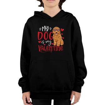 My Dog Is My Valentine Goldendoodle Valentine's Day Dog Lover Youth Hoodie | Mazezy