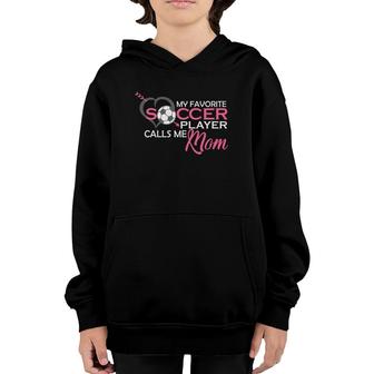 My Favorite Soccer Player Calls Me Mom Birthday Mothers Day Youth Hoodie | Mazezy