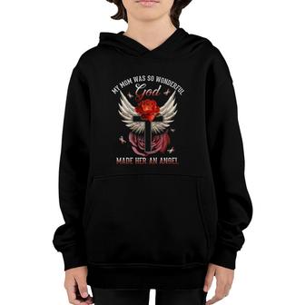 My Mom Was So Wonderful God Made Her An Angel Wings Christian Cross Red Rose Butterfly Loss Mother Youth Hoodie | Mazezy
