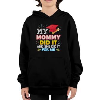 My Mommy Did It And She For Me Proud 2022 Graduate Last Day Youth Hoodie | Mazezy