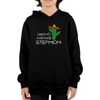 Nacho Average Stepmom Funny Cinco De Mayo Youth Hoodie | Mazezy