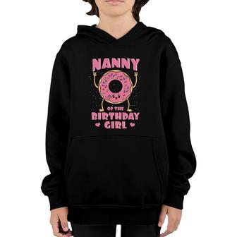 Nanny Of The Birthday Girl Donut Bday Party Grandmother Nana Youth Hoodie | Mazezy