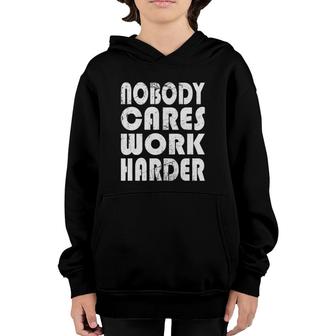 Nobody Cares Work Harder Fitness Sayings Gym Workout  Youth Hoodie