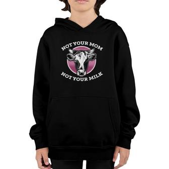 Not Your Mom Not Your Milk Vegan Youth Hoodie | Mazezy