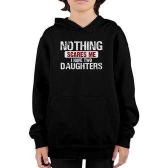 Nothing Scares Me I Have Two Daughters Tee Youth Hoodie | Mazezy