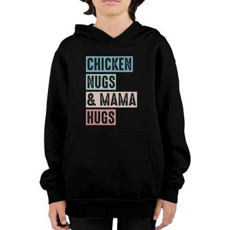 Nugs And Hugs Chicken Nugs And Mama Hugs And Chicken Nugs Youth Hoodie | Mazezy