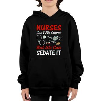 Nurse Apparel Nurses Can't Fix Stupid But We Can Sedate It Youth Hoodie | Mazezy