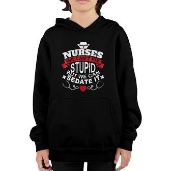 Nurses We Can't Fix Stupid But We Can Sedate It Youth Hoodie | Mazezy CA