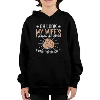 Oh Look My Wife's Last Nerve Sarcastic Humorous Sayings Youth Hoodie | Mazezy