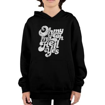 Oh My Hell Yes Classic Rock Song Youth Hoodie | Mazezy