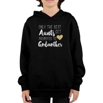 Only The Best Aunts Get Promoted To Godmother Heart Youth Hoodie | Mazezy