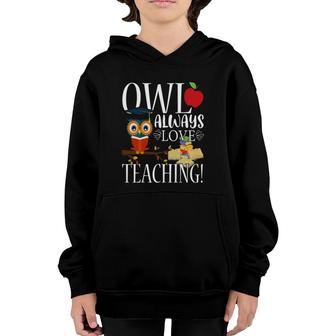 Owl Always Love Teaching Cute Teacher Gift Youth Hoodie | Mazezy